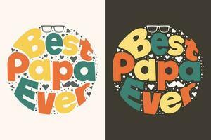 Best papa ever, dad, papa, fathers day custom t shirt design, retro vintage color, vector