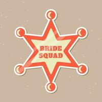 Badge of Sheriff  Bride Squad for Bachelorette Party Wild West Style vector