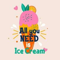 Ice Cream poster is lettering All you need is Ice Cream vector