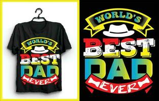 World's Best Dad Ever my new and unique typography design  for t-shirt, cards, frame artwork, bags, mugs, stickers, tumblers, phone cases, print etc. vector