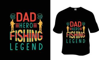 Dad hero fishing legend, Fishing, Father's Day, and Dad lover T-shirt Design. Ready to print for apparel, poster, and illustration. Modern, simple, lettering. vector