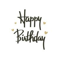 Happy birthday lettering. Calligraphic inscription, quote, phrase. Greeting card, poster, typographic design, handwritten brush. Vector