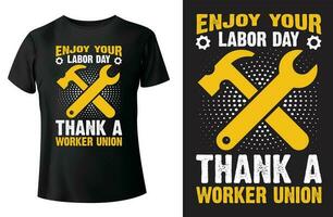 Enjoy your labor day thank a worker union, labor day t shirt design and vector-template vector