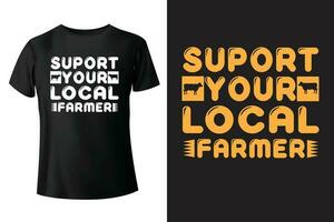 support your local farmer typography  t-shirt design and vector