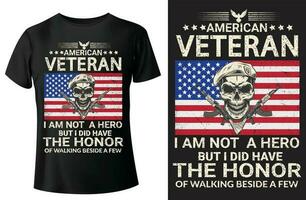 American  Veteran I Am Not A Hero But I Did Have The Honor of walking beside a few  t-shirt design and vector-template vector