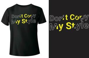 Don't Copy My Style  modern typography  t-shirt design and vector-template vector