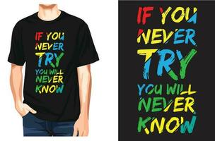 if you never try you will never know typography t-shirt design and vector-template vector