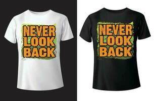 Never look back typography t-shirt design and vector-template vector