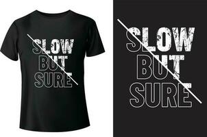 Slow but sure typography t-shirt design and template vector