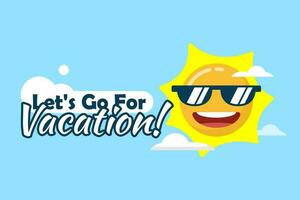 let's go for a vacation text, fun smiling sun character concept illustration flat design editable vector eps10 for banner, sticker, landing page ui, infographic or icon