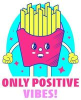 Only Positive Vibes Font With Funny Fries Box On Blue And White Background. vector