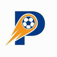 Letter P Football Logo Concept With Moving Football Icon. Soccer Logo Template vector