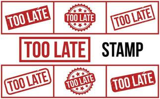 Too Late rubber grunge stamp set vector