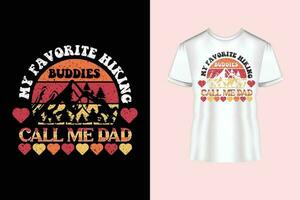 my favorite hiking buddies call me dad typography and calligraphy text style T-shirt design vector