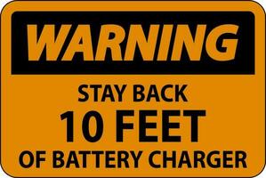 Warning Sign Stay Back 10 Feet Of Battery Charger vector