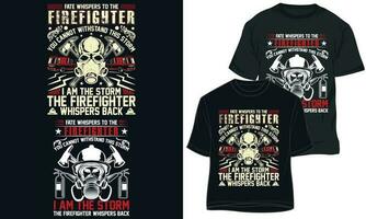 FATE WHISPERS TO THE FIREFIGHTER YOU CANNOT WITHSTAND THIS STORM I AM THE STORM THE FIREFIGHTER WHISPERS BACK. firefightr t shirt Design vector