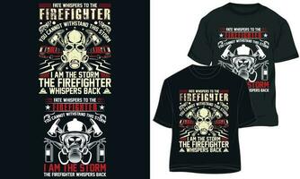 FATE WHISPERS TO THE FIREFIGHTER YOU CANNOT WITHSTAND THIS STORM I AM THE STORM THE FIREFIGHTER WHISPERS BACK. firefightr t shirt Design vector