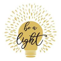 Vector light bulb lamp icon concept of idea Positive phrase Text 'Be a light' into yellow gold lamp decorated abstract ornament Illustration for print banner card icon logo symbol Ispirational quote