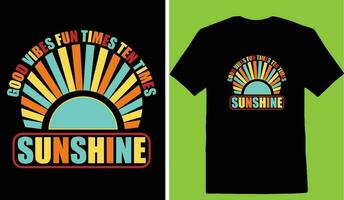 Good Vibes Fun Times Ten Times Sunshine T-shirt vector