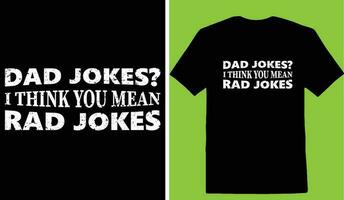 Dad Jokes I Think You Mean Rad Jokes T-shirt vector