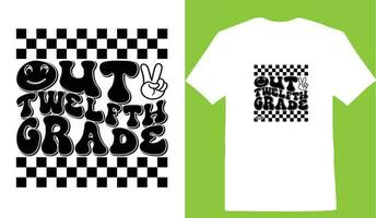 Out Twelfth Grade T-shirt vector