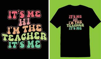 Its Me Hi Im The Teacher Its Me T-shirt vector