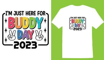 Im Just Here For Buddy Day 2023 T-shirt vector