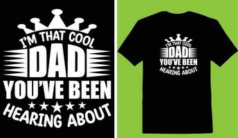 Im That Cool Dad Youve Been Hearing About T-shirt vector