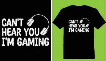 Cant Hear You Im Gaming T-shirt vector