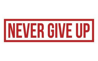 Never Give Up Rubber Stamp Seal Vector