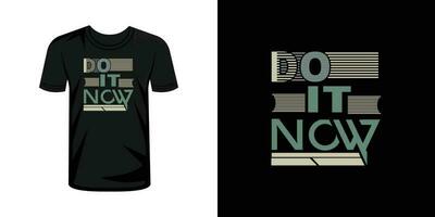 Do it now typography t shirt design vector