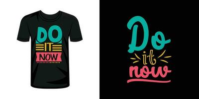 Do it now typography t shirt design vector