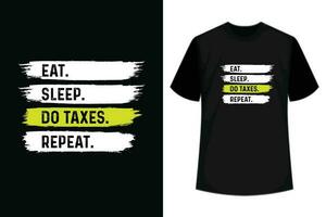 comer dormir hacer impuestos repetir único impuesto camiseta diseño vector