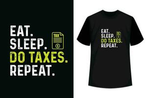 Eat Sleep Do Taxes Repeat Tax T-Shirt Design. vector