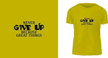 t shirt design concept, Never give up because something good is waiting for you vector