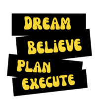 Dream, believe, Plan, execute   Text, calligraphy clipart, Typography, digital art, graphics on transparent background, motivational words, positive mindset, inspirational quotes, motivational artwork png