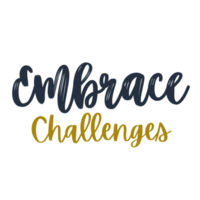 Embrace challenges Text, calligraphy clipart, Typography, digital art, graphics on transparent background, motivational words, positive mindset, inspirational quotes, motivational artwork, png