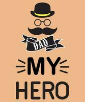 Father's Day t shirt design, dad t-shirt, Father's Day T-shirt Design vector file. Dad my hero.