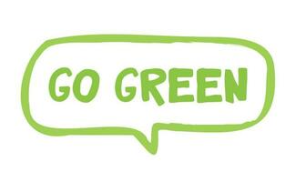 Vamos verde. eco simpático mensaje en burbuja discurso. diálogo globo con ambiental frase. vector