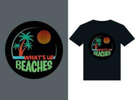 What's up Beaches illustrations for print-ready T-Shirts design vector