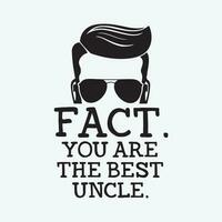 You Are Best Uncle funny t-shirt design vector