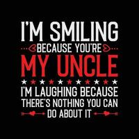 I am Smiling Because You are My Uncle Fathers Day vector