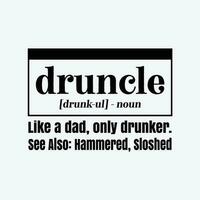 Druncle Funny Drunk Uncle Definition vector