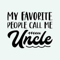 My Favorite People Call Me Uncle Shirt vector