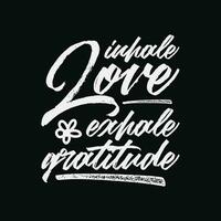Inhale Love Exhale Gratitude Yoga Inspirational Quote vector