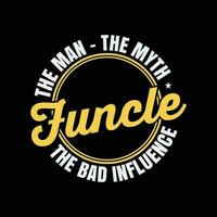 Funcle The Man The Myth The Bad Influence vector