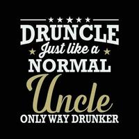 Drunkle Definition Like A Normal Uncle Only Way Drunker vector