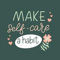 Make self care a habit simple trendy handwritten lettering. Vector illustration of mental health concept.