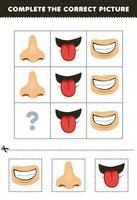 Education game for children to choose and complete the correct picture of a cute cartoon teeth nose or tongue printable anatomy worksheet vector