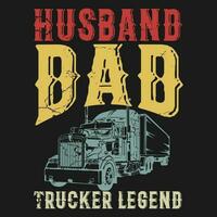 Funny gift Truck Driver Dad Husband Legend Design Truckers vector